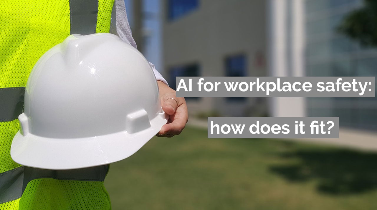 AI for workplace safety: how does it fit?