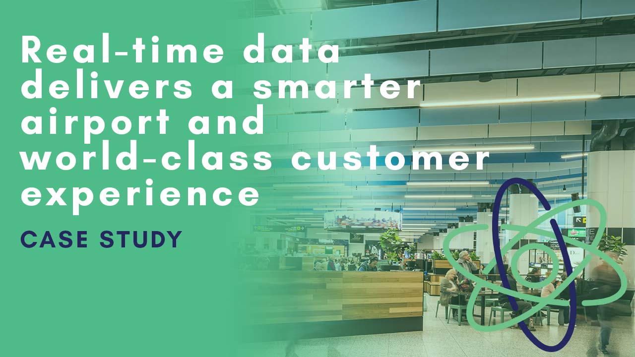 Real-time data delivers a smarter airport and world-class customer experience