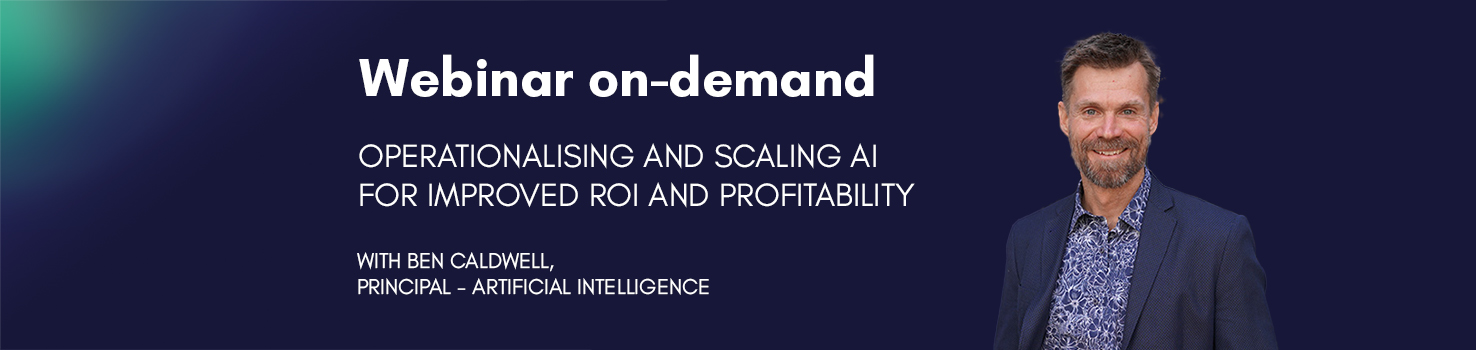 Webinar on-demand: Operationalising and scaling AI for improved ROI and profitability.